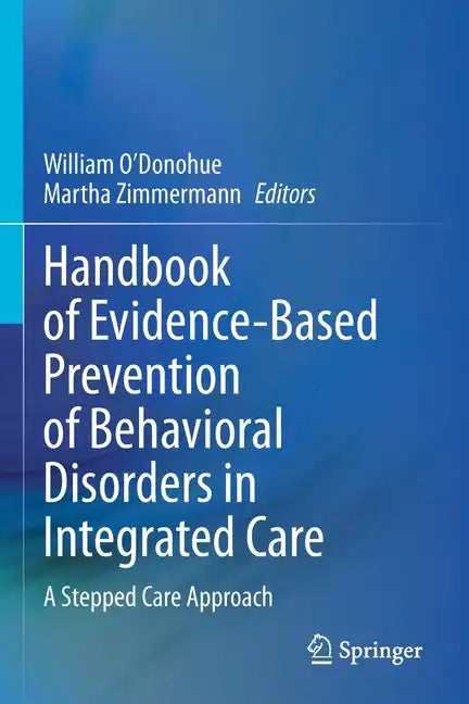 Handbook of Evidence-Based Prevention of Behavioral Disorders in Integrated Care: A Stepped Care Approach - Paperback