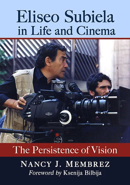 Eliseo Subiela in Life and Cinema: The Persistence of Vision - Paperback