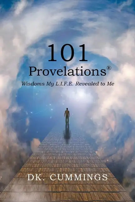 101 Provelations: Wisdoms My L.I.F.E. Revealed to Me - Paperback