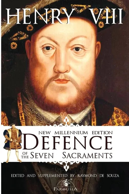 Defence of the Seven Sacraments - New Millennium Edition - Paperback