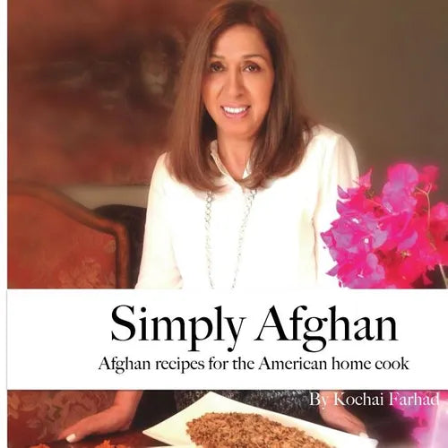 Simply Afghan: An easy-to-use guide for authentic Afghan cooking made simple for the American home cook, accompanied by short persona - Paperback