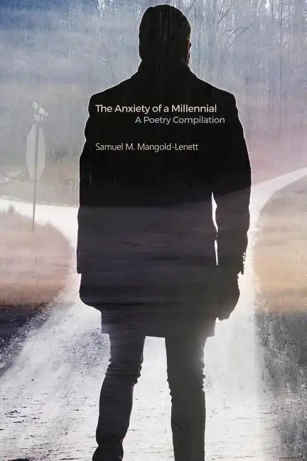 The Anxiety of a Millennial: A Poetry Compilation - Paperback