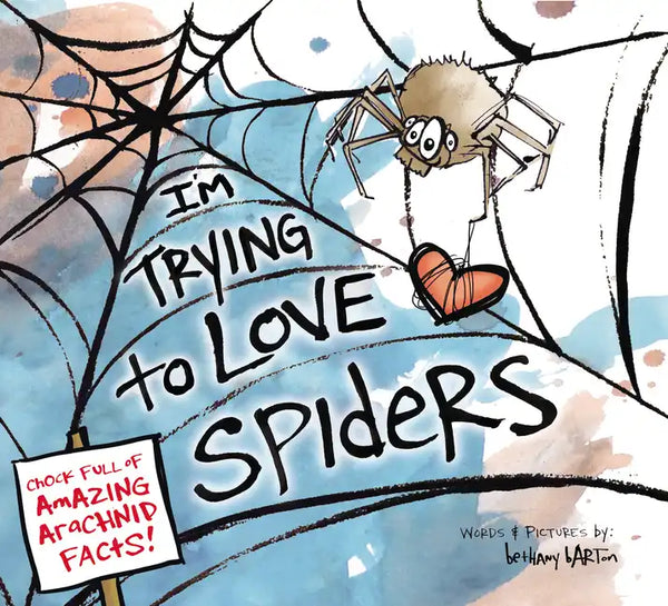 I'm Trying to Love Spiders - Hardcover