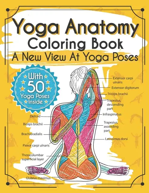 Yoga Anatomy Coloring Book: A New View At Yoga Poses - Paperback
