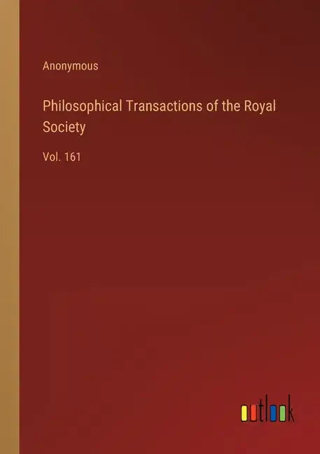 Philosophical Transactions of the Royal Society: Vol. 161 - Paperback