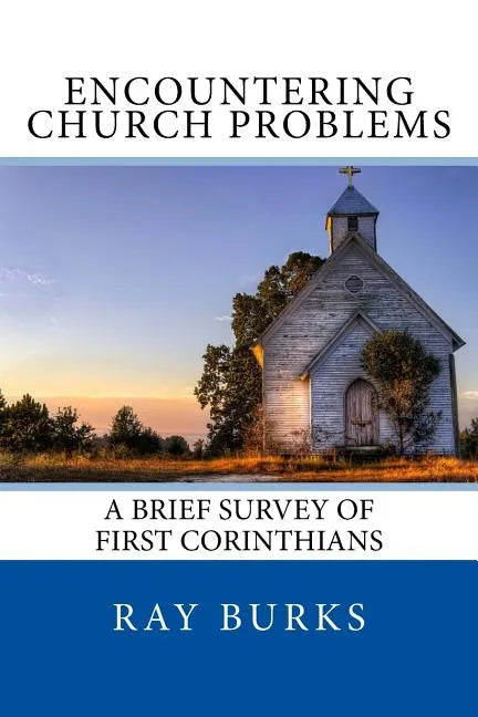 ENCOUNTERING CHURCH PROBLEMS A Brief Survey of First Corinthians - Paperback