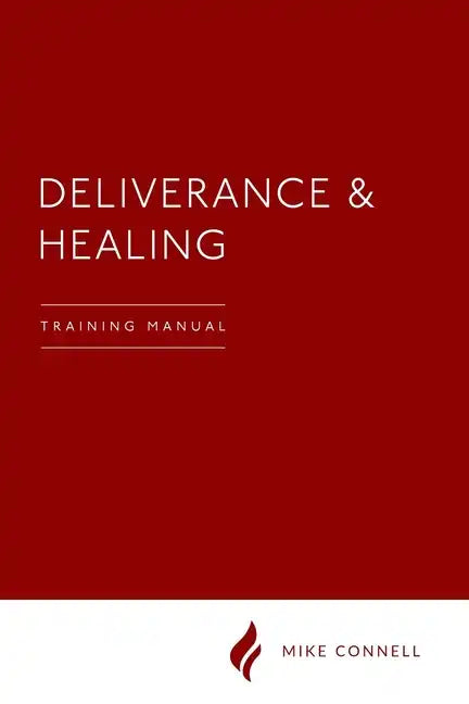 Deliverance and Healing: Training Manual - Paperback