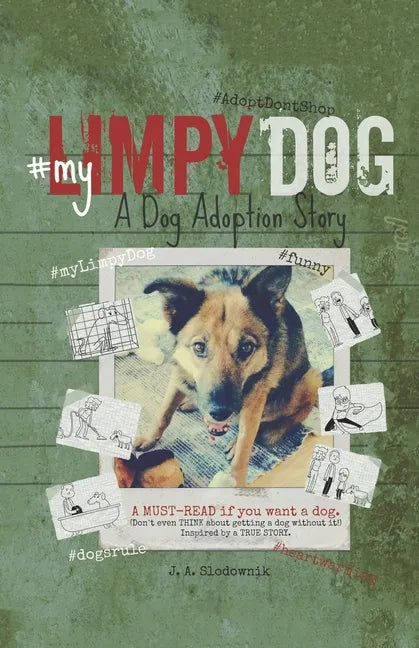 My Limpy Dog: A Dog Adoption Story: A MUST-READ If You Want a Pet, From 8 to 14 to 114 Years Old - Paperback
