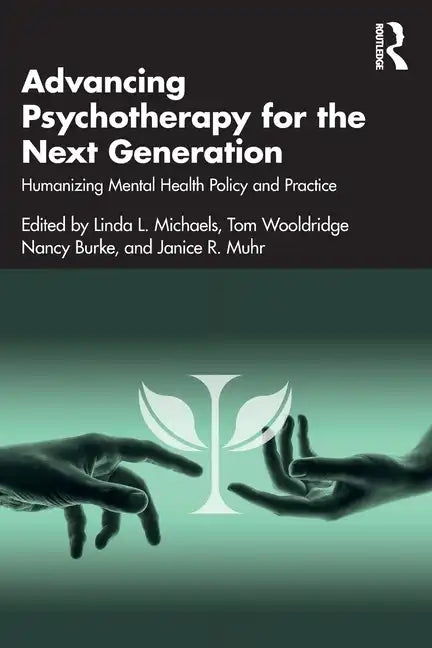 Advancing Psychotherapy for the Next Generation: Humanizing Mental Health Policy and Practice - Paperback