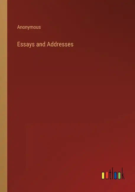Essays and Addresses - Paperback
