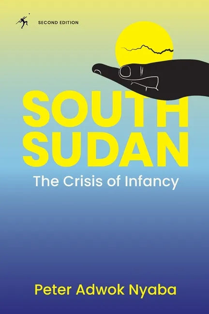 South Sudan: The Crisis of Infancy - Paperback