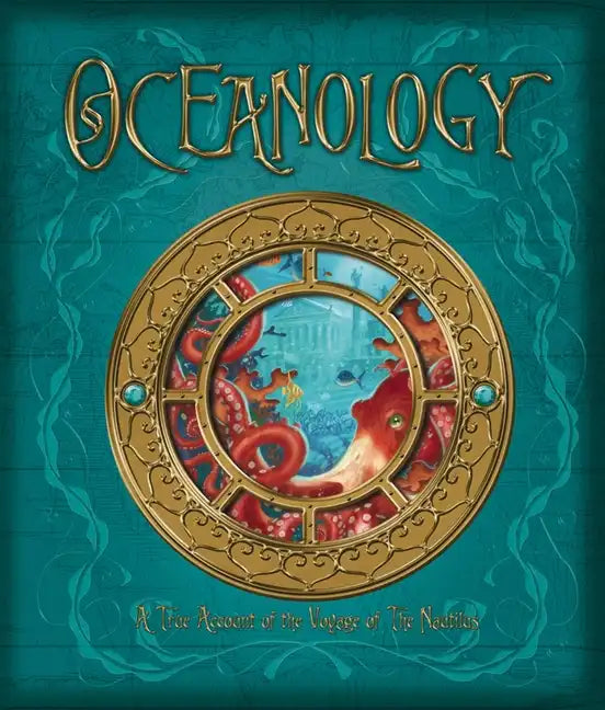 Oceanology: The True Account of the Voyage of the Nautilus - Hardcover