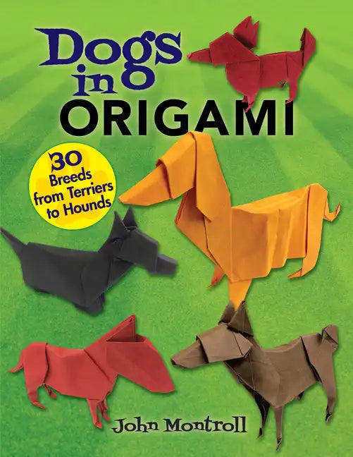 Dogs in Origami: 30 Breeds from Terriers to Hounds - Paperback