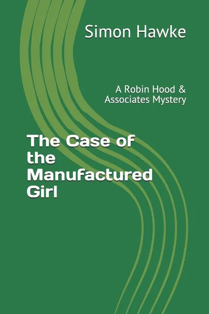 The Case of the Manufactured Girl: A Robin Hood & Associates Mystery - Paperback