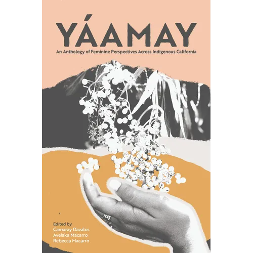 Yáamay: An Anthology of Feminine Perspectives Across Indigenous California - Paperback