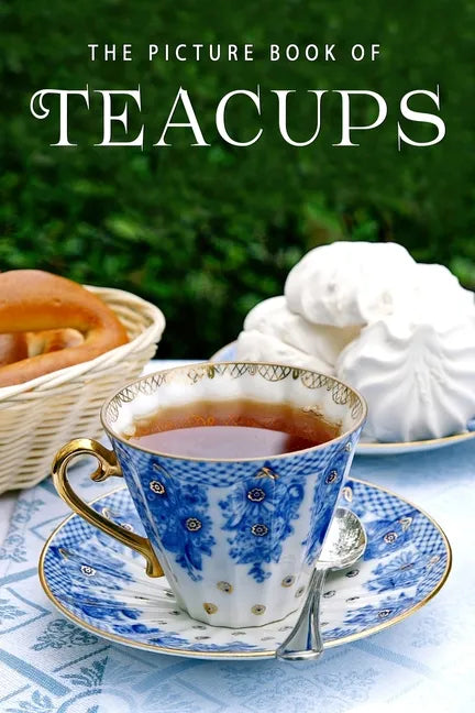 The Picture Book of Teacups: A Gift Book for Alzheimer's Patients and Seniors with Dementia - Paperback