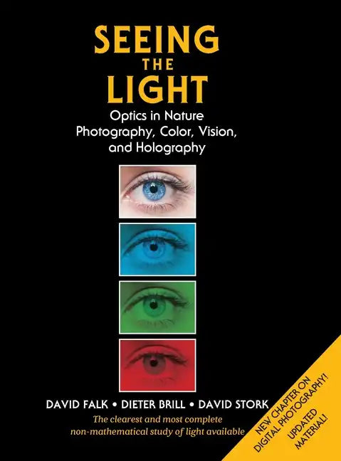 Seeing the Light: Optics in Nature, Photography, Color, Vision, and Holography (Updated Edition) - Hardcover