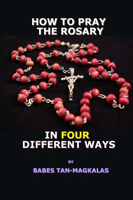 How To Pray The Rosary In Four Different Ways - Paperback