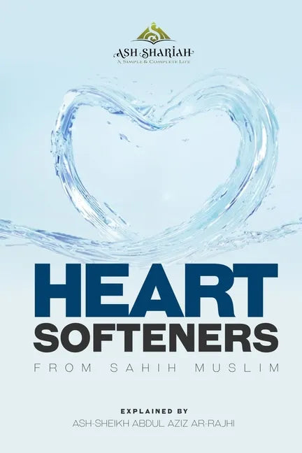 Heart Softeners from Sahih Muslim: Explained by Ash-Sheikh Abdul Aziz Ar-Rajhi - Paperback