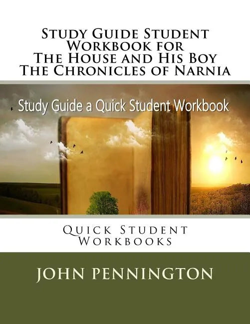 Study Guide Student Workbook for The House and His Boy The Chronicles of Narnia: Quick Student Workbooks - Paperback
