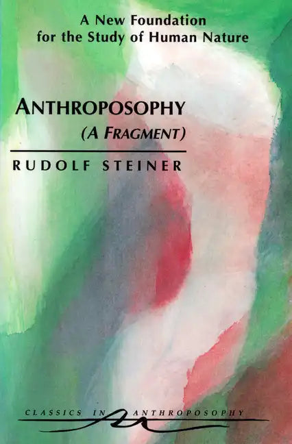 Anthroposophy (a Fragment): A New Foundation for the Study of Human Nature (Cw 45) - Paperback