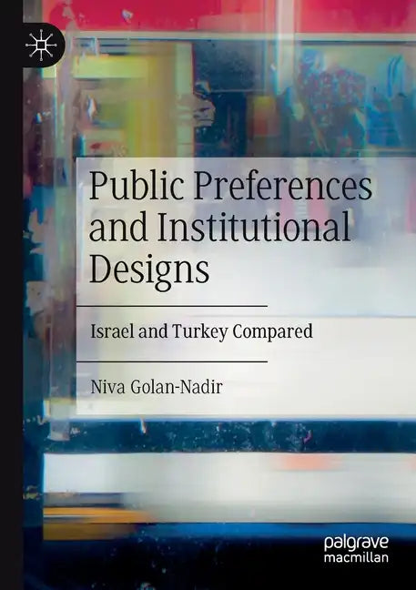 Public Preferences and Institutional Designs: Israel and Turkey Compared - Paperback