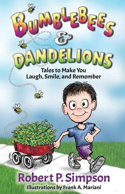 Bumblebees and Dandelions: Tales to Make You Laugh, Smile, and Remember - Paperback