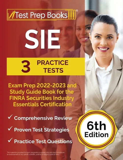 SIE Exam Prep 2022 - 2023: 3 Practice Tests and Study Guide Book for the FINRA Securities Industry Essentials Certification [6th Edition] - Paperback