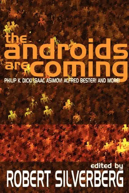 The Androids Are Coming: Philip K. Dick, Isaac Asimov, Alfred Bester, and More - Paperback