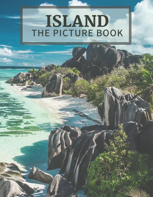 Island: The Picture Book of Amazing Island Great Gift for Alzheimer's Patients and Seniors with Dementia. - Paperback