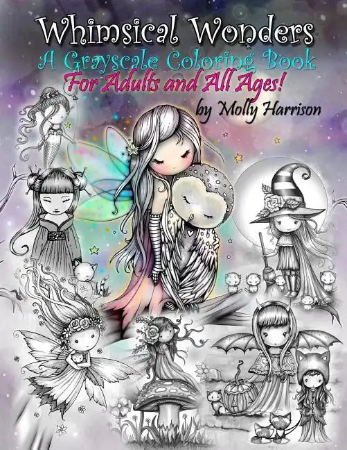 Whimsical Wonders - A Grayscale Coloring Book for Adults and All Ages!: Featuring sweet fairies, mermaids, Halloween Witches, Owls, and More! - Paperback