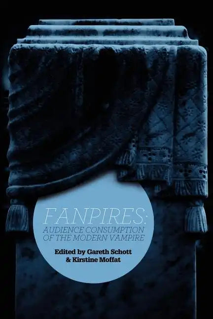 Fanpires: Audience Consumption of the Modern Vampire - Paperback