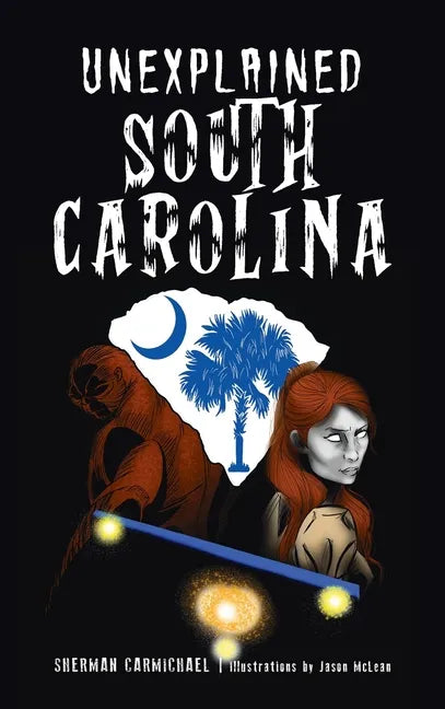 Unexplained South Carolina - Hardcover