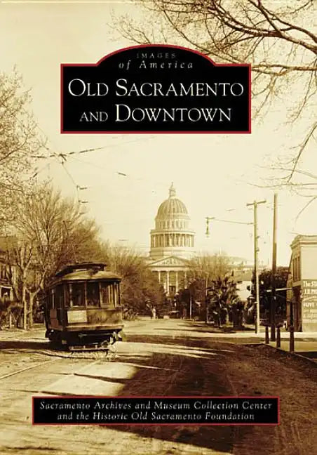 Old Sacramento and Downtown - Paperback