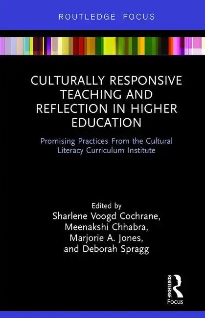 Culturally Responsive Teaching and Reflection in Higher Education: Promising Practices From the Cultural Literacy Curriculum Institute - Hardcover