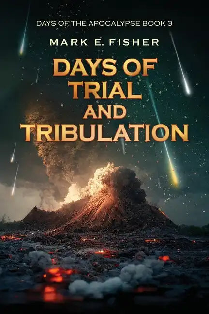 Days of Trial and Tribulation: Days of the Apocalypse, #3 - Paperback
