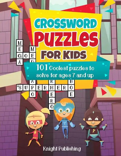 Crossword Puzzles For Kids: 101 Coolest puzzles to solve for ages 7 and up - Paperback