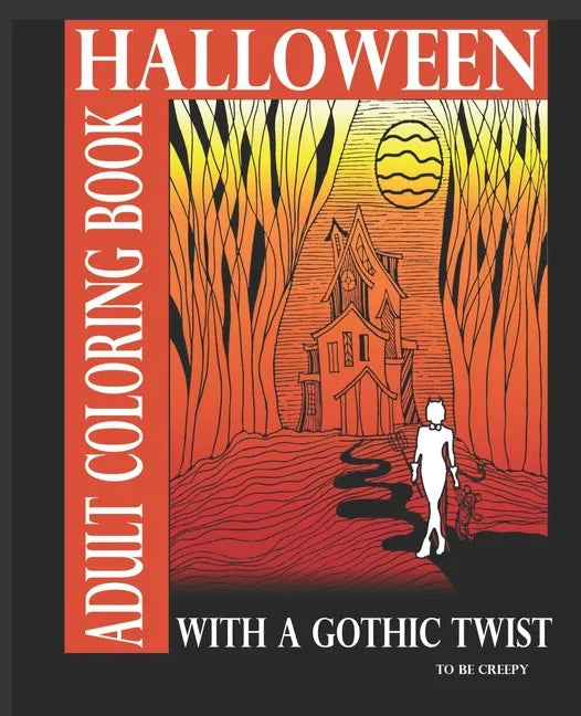 Halloween Adult Coloring Book With A Gothic Twist: Adult Coloring Book With Haunting Illustrations. Creepy Gothic themed coloring book for adults. Dar - Paperback