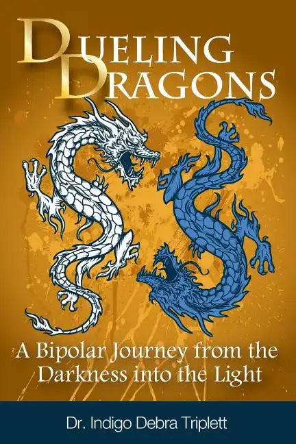 Dueling Dragons: A Bipolar Journey from the Darkness Into the Light - Paperback