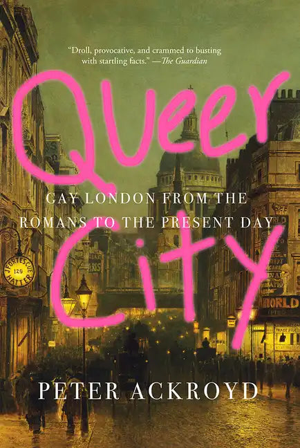 Queer City: Gay London from the Romans to the Present Day - Paperback