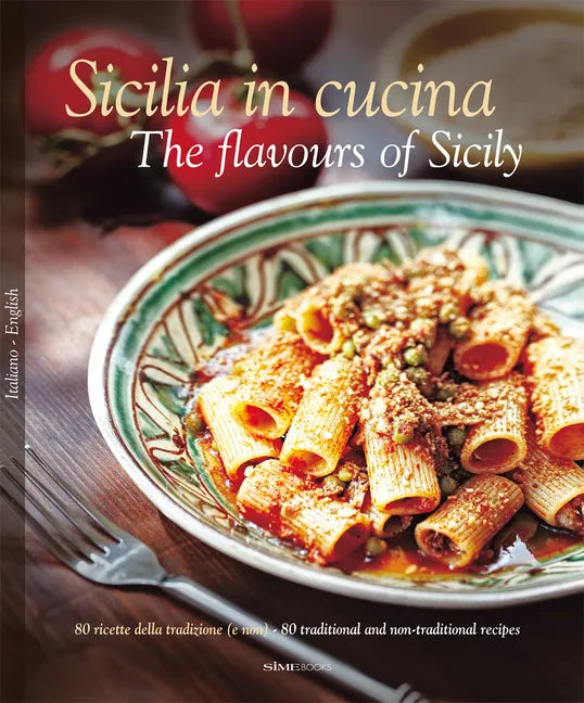 Sicilia in Cucina/The Flavours of Sicily - Hardcover