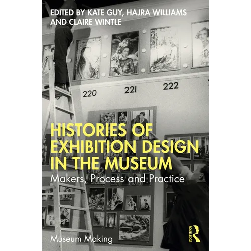 Histories of Exhibition Design in the Museum: Makers, Process, and Practice - Paperback