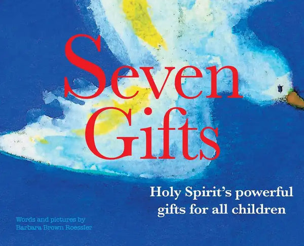 Seven Gifts: Holy Spirit's powerful gifts for all children - Hardcover