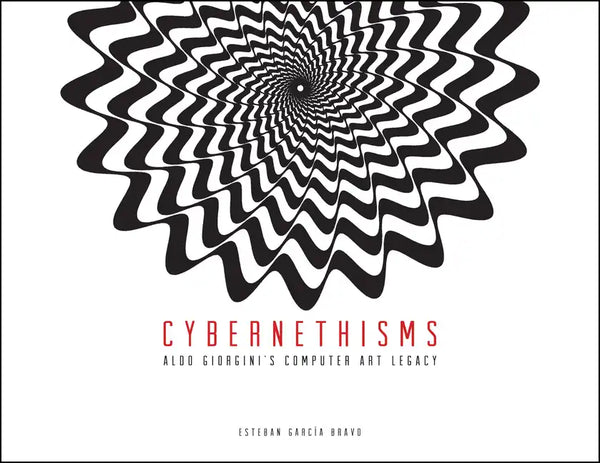 Cybernethisms: Aldo Giorgini's Computer Art Legacy - Paperback