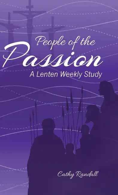 People of the Passion: A Lenten Weekly Study - Hardcover