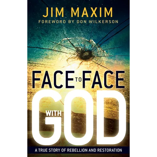 Face to Face with God: A True Story of Rebellion and Restoration - Paperback