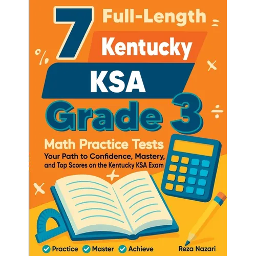 7 Full-Length Kentucky KSA Grade 3 Math Practice Tests: Your Path to Confidence, Mastery, and Top Scores on the Kentucky KSA Exam - Paperback