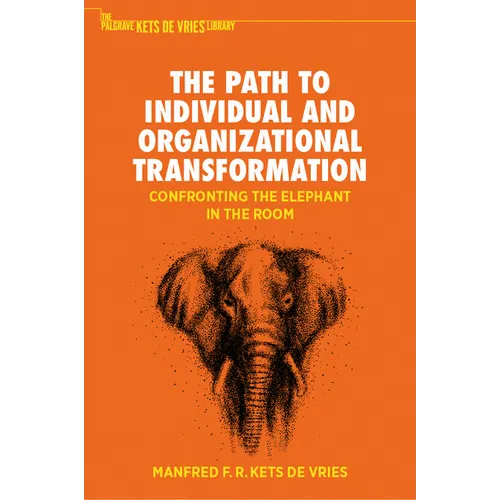 The Path to Individual and Organizational Transformation: Confronting the Elephant in the Room - Hardcover