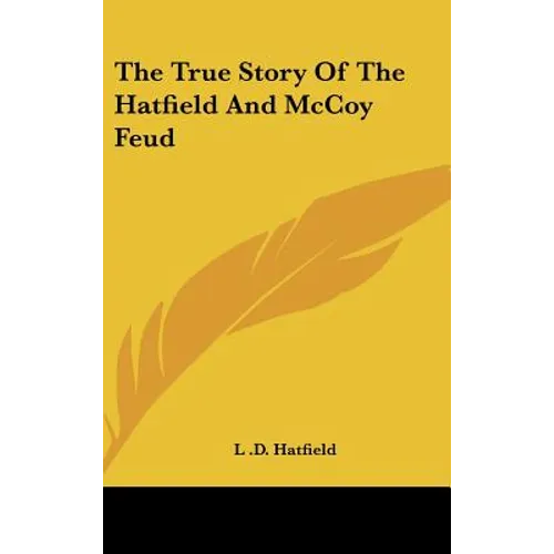 The True Story Of The Hatfield And McCoy Feud - Hardcover