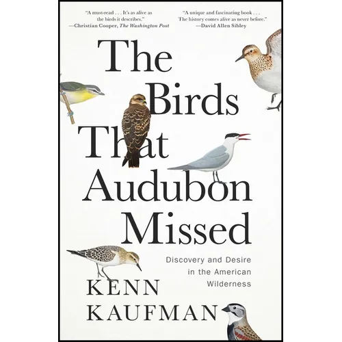 The Birds That Audubon Missed: Discovery and Desire in the American Wilderness - Paperback
